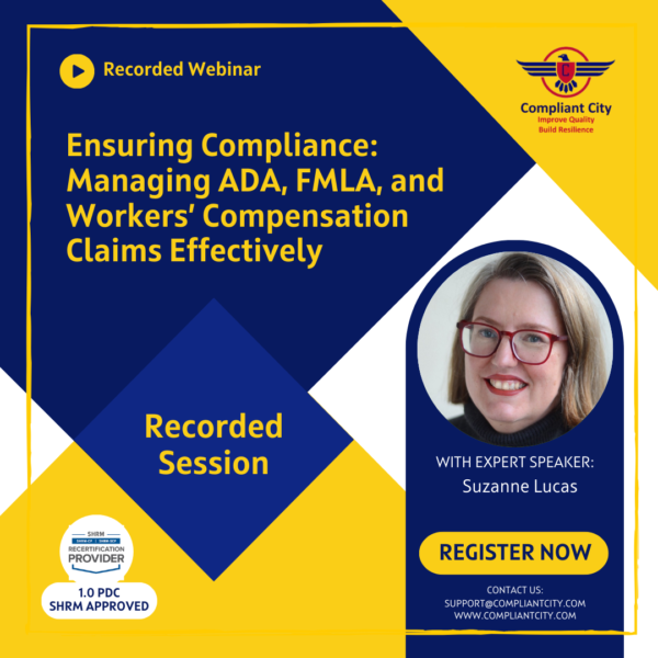 Ensuring Compliance: Managing ADA, FMLA, and Workers’ Compensation Claims Effectively
