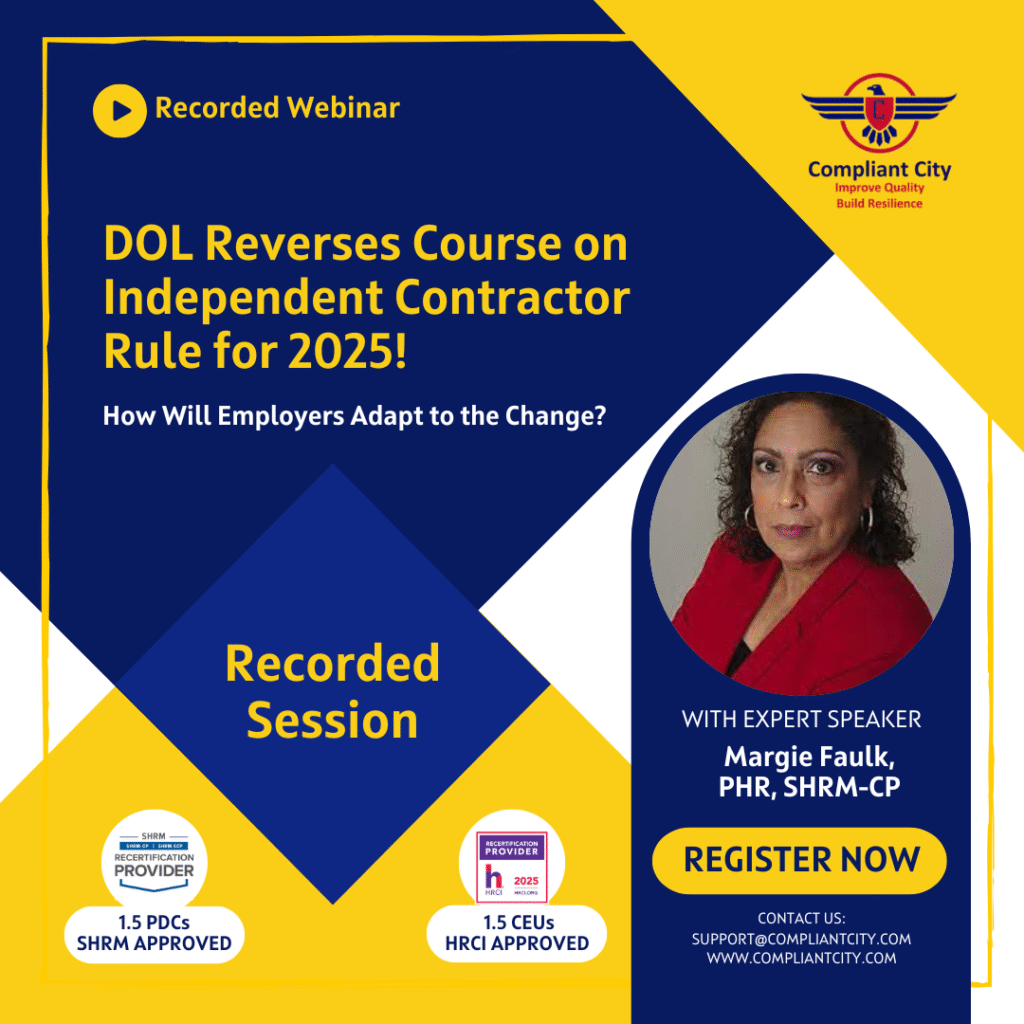 DOL Reverses Course on Independent Contractor Rule for 2025! ._compliantcity_Margie Faulk's webinar