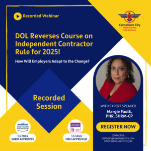 DOL Reverses Course on Independent Contractor Rule for 2025! ._compliantcity_Margie Faulk's webinar