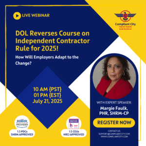 DOL Reverses Course on Independent Contractor Rule for 2025!!_compliantcity_margie faulk's webinar